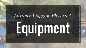 Advanced Rigging Physics 2- Equipment - Rigging Lab Academy