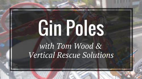 Gin Poles with Tom Wood & Vertical Rescue Solutions - Rigging Lab Academy