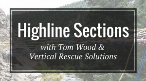 Highline Sections with Tom Wood & Vertical Rescue SolutionsHighline Sections with Tom Wood & Vertical Rescue Solutions - Rigging Lab Academy