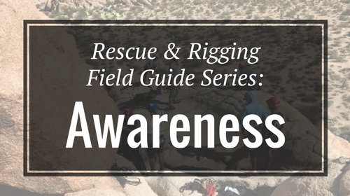 Rescue & Rigging Field Guide Series - Awareness