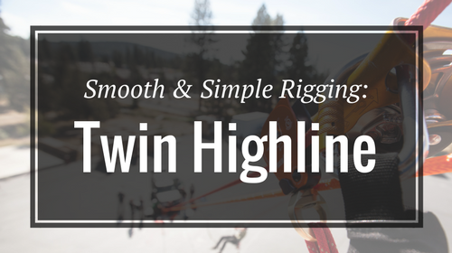 Smooth & Simple Rigging- Twin Highline - Rigging Lab Academy