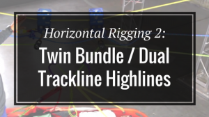 Horizontal Rigging 2- Twin Bundle : Dual Trackline Highlines - Rigging Lab Academy